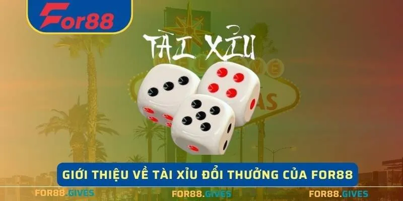 Giới thiệu về Tài xỉu Đổi Thưởng của For88 
