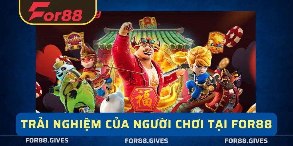                Trải nghiệm của người chơi tại For88